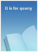 Q is for quarry