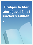 Bridges to literature[level 1]  : teacher