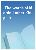 The words of Martin Luther King, Jr