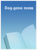 Dog-gone mess