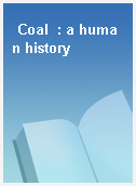 Coal  : a human history