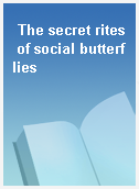 The secret rites of social butterflies