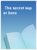 The secret super hero