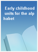 Early childhood units for the alphabet