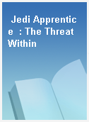 Jedi Apprentice  : The Threat Within