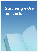 Surviving extreme sports