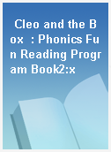 Cleo and the Box  : Phonics Fun Reading Program Book2:x