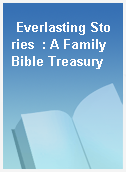 Everlasting Stories  : A Family Bible Treasury