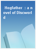 Hogfather  : a novel of Discworld