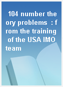 104 number theory problems  : from the training of the USA IMO team