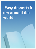 Easy desserts from around the world