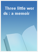 Three little words : a memoir