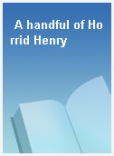 A handful of Horrid Henry