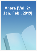 Ahora [Vol. 24 Jan.-Feb., 2019]