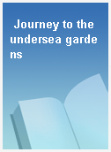 Journey to the undersea gardens
