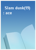 Slam dunk(19)  : ace
