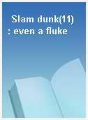 Slam dunk(11)  : even a fluke