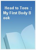 Head to Toes  : My First Body Book