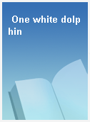 One white dolphin