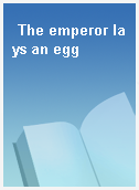 The emperor lays an egg