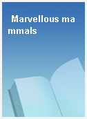 Marvellous mammals