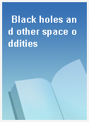 Black holes and other space oddities