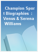 Champion Sport Biographies  : Venus & Serena Williams