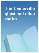 The Canterville ghost and other stories