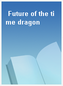 Future of the time dragon