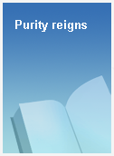 Purity reigns