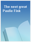 The next great Paulie Fink