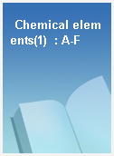 Chemical elements(1)  : A-F