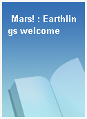 Mars! : Earthlings welcome