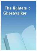 The fighters  : Ghostwalker