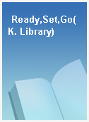 Ready,Set,Go(K. Library)