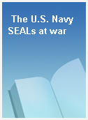 The U.S. Navy SEALs at war
