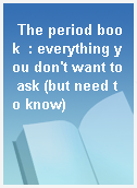 The period book  : everything you don