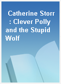 Catherine Storr  : Clever Polly and the Stupid Wolf