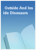 Outside And Inside Dinosaurs