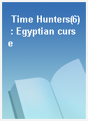 Time Hunters(6) : Egyptian curse