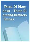 Three Of Diamonds  : Three Diamond Brothers Stories