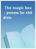 The magic box  : poems for children