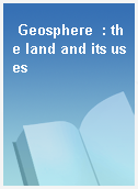 Geosphere  : the land and its uses