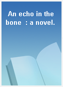 An echo in the bone  : a novel.