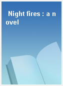 Night fires : a novel