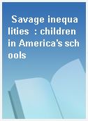 Savage inequalities  : children in America