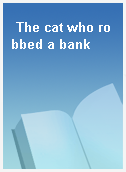 The cat who robbed a bank
