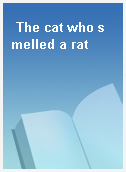 The cat who smelled a rat