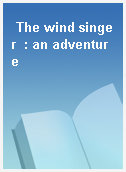 The wind singer  : an adventure