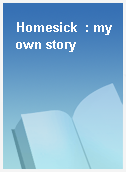 Homesick  : my own story
